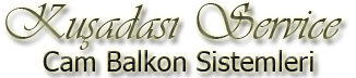 Kuşadası Cam Balkon Sistemleri - Kuşadası Service